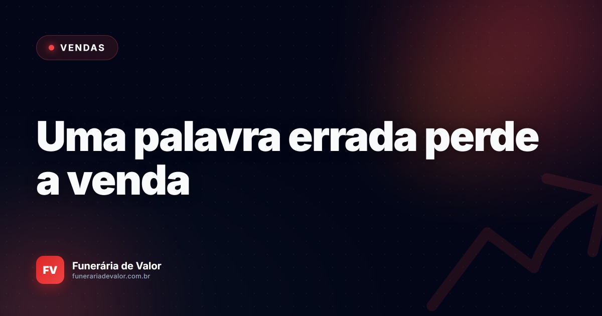 Sua equipe de vendas está perdendo dinheiro se ainda usa essas frases no velório