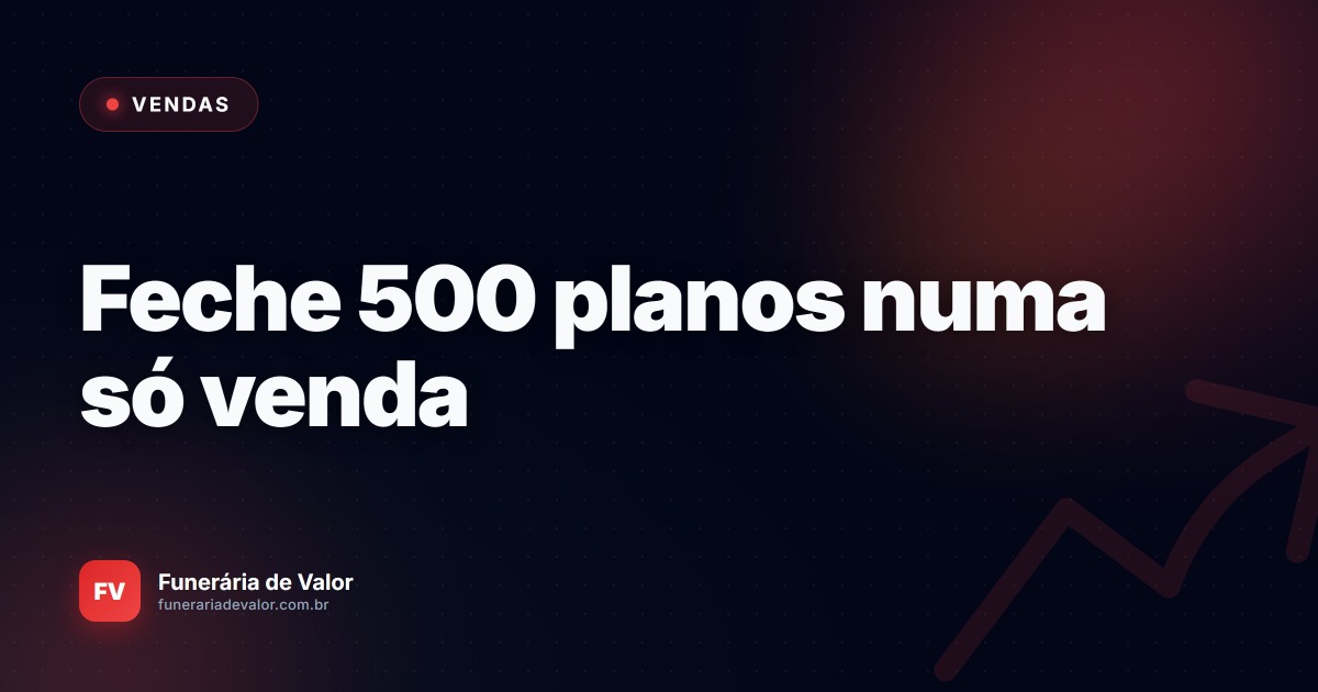 Vendas corporativas para funerárias: Como fechar convênios milionários com empresas