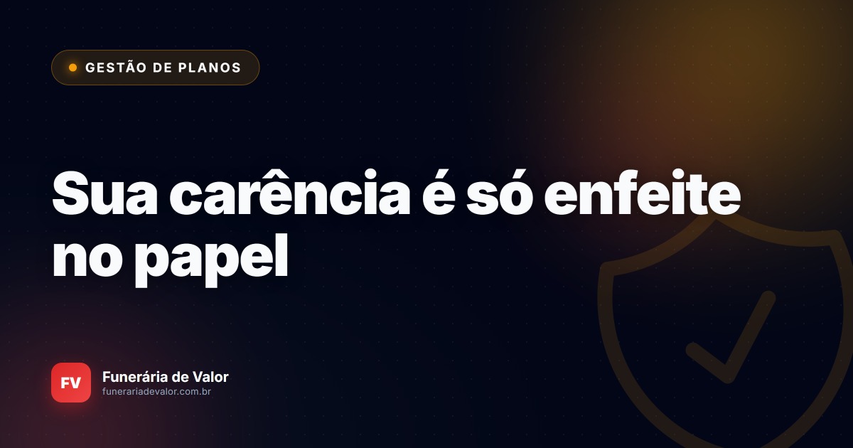 A ilusão da carência: Por que sua funerária continua pagando velórios de clientes que não cumpriram o prazo