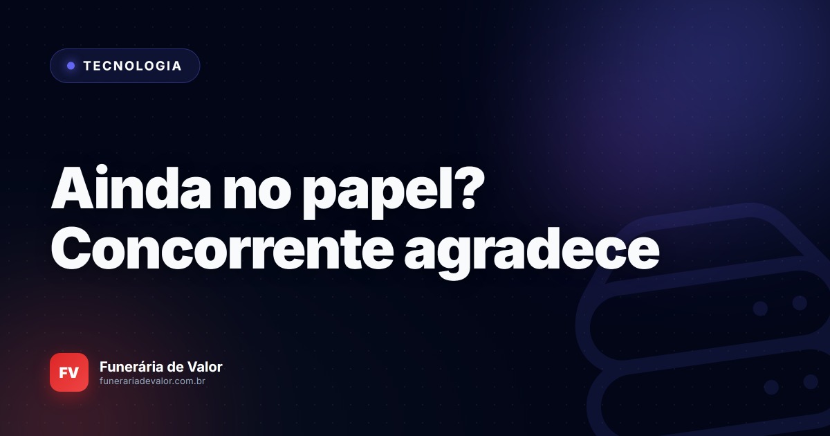 Por que a sua funerária vai perder mercado se você não aposentar o papel ainda este ano