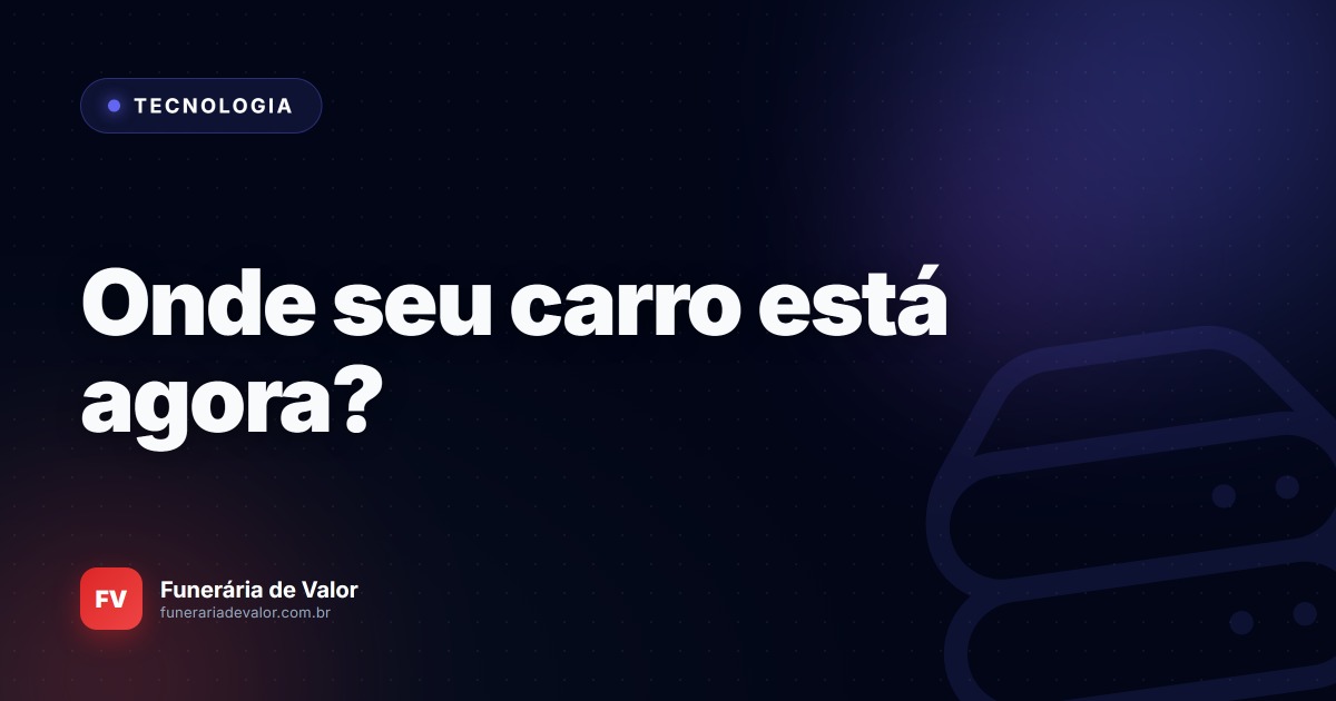Controle absoluto na tela: A tecnologia que dedura na mesma hora se o seu carro funerário sair da rota