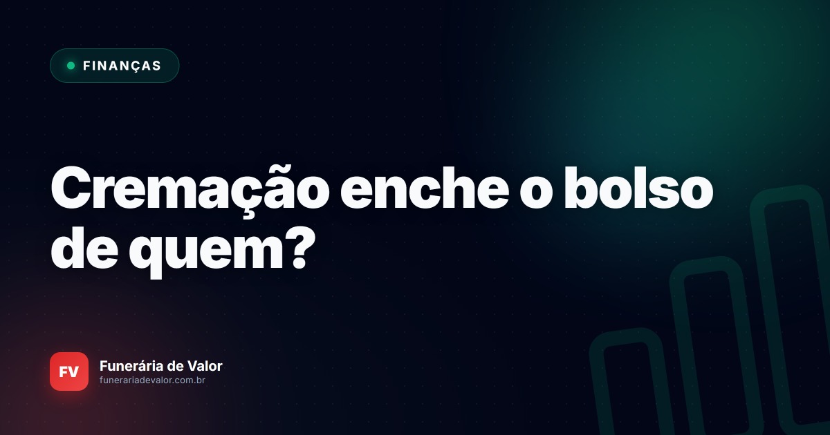 Cremação ou Sepultamento: Qual deles está realmente colocando dinheiro no seu bolso?