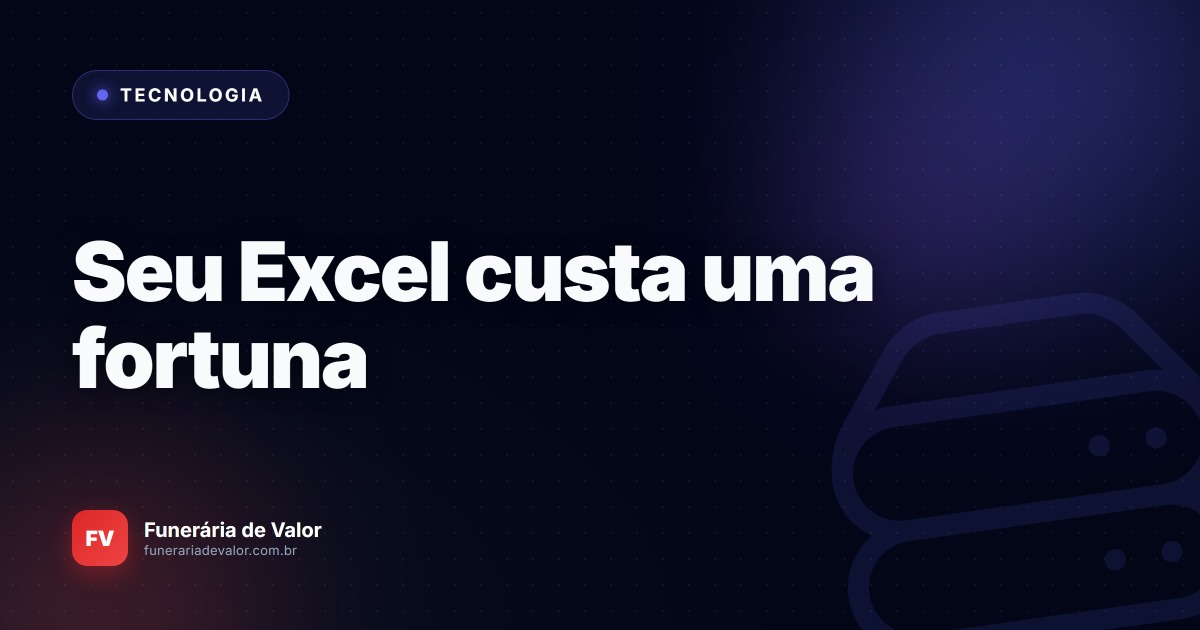 A mentira do Excel: Por que planilhas gratuitas estão custando milhares de reais à sua funerária