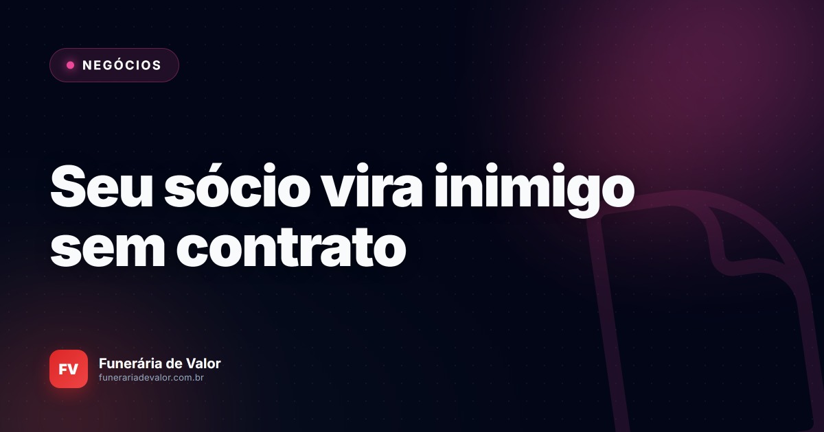 Sócio ou Inimigo? O erro no contrato social que causa o racha em grandes diretorias funerárias