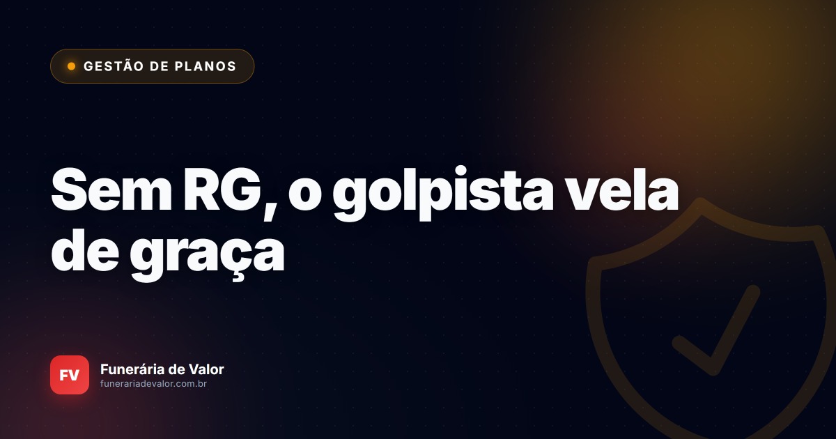 Velório na confiança: O perigo de liberar os serviços para famílias sem carteirinha ou RG