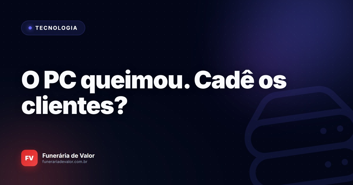 E se o computador da recepção queimar? A verdade sobre o backup que o seu técnico esconde